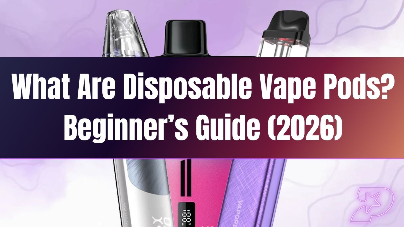 What Are Disposable Vape Pods?